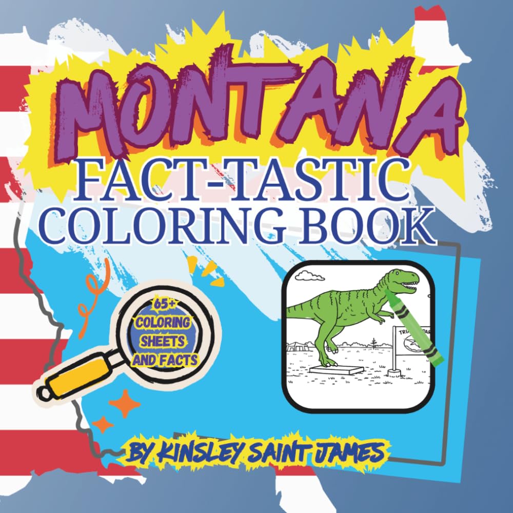 Montana Fact-Tastic Coloring Book: Fun Facts, Landmarks, and State Symbols to Color and Learn: A creative and educational coloring adventure through ... families (State Fact-Tastic Coloring Books)