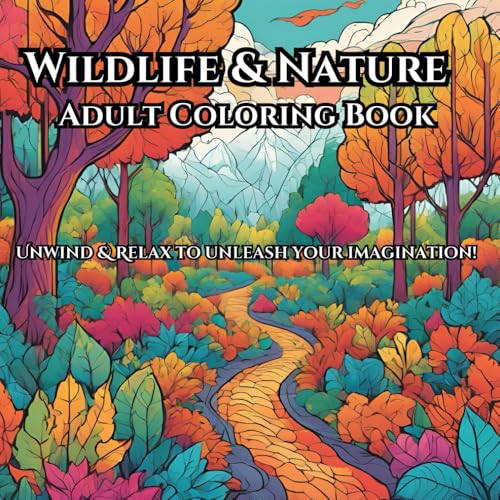 Wildlife & Nature: Adult Coloring Book: Unwind & Relax to unleash your imagination!
