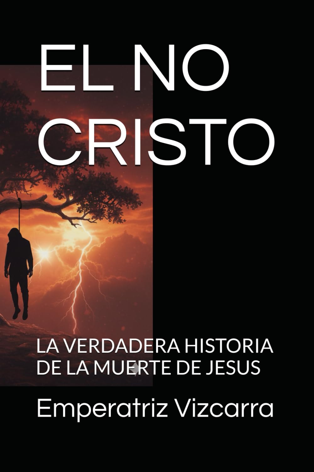 EL NO CRISTO: LA VERDADERA HISTORIA DE LA MUERTE DE JESUS