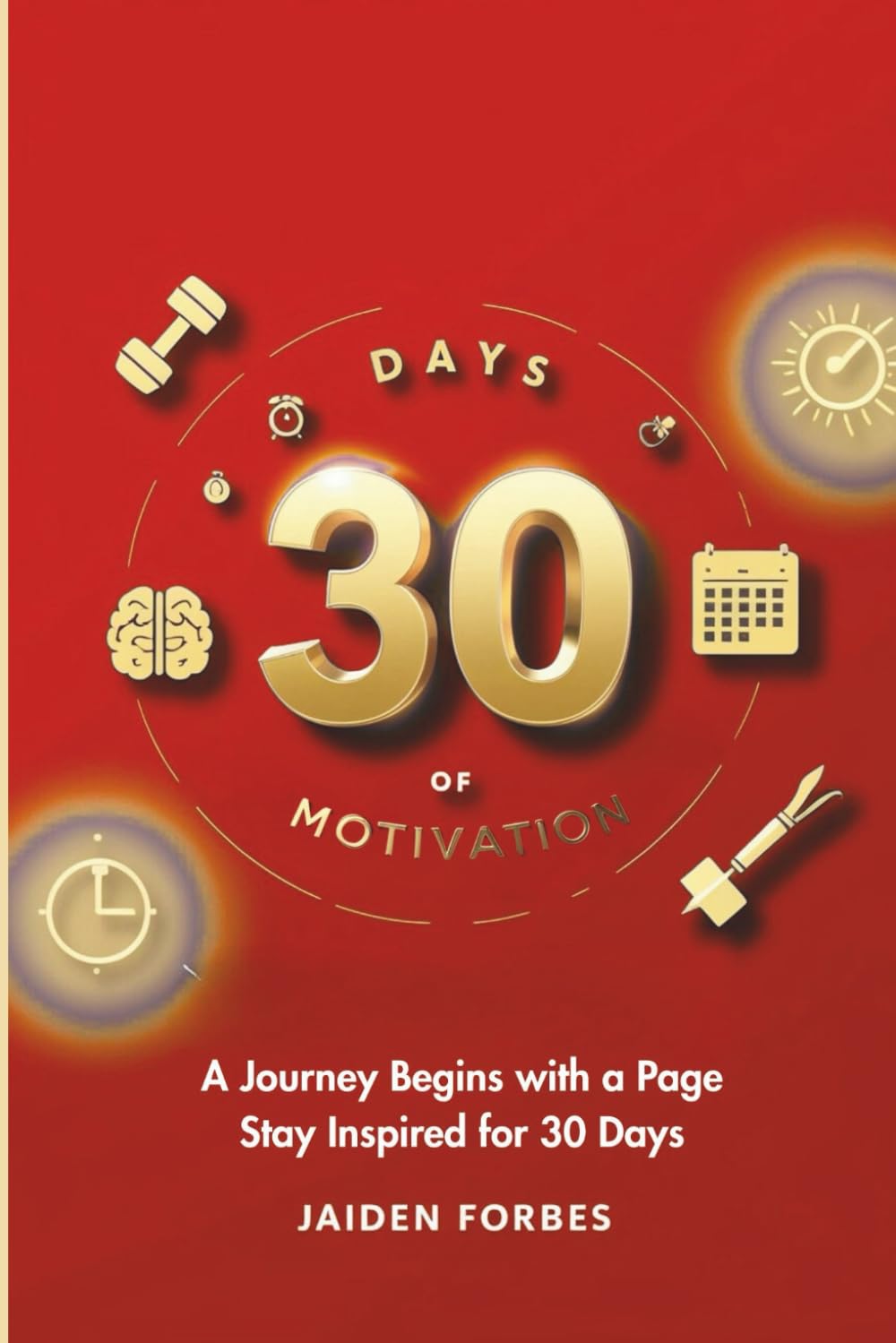 30 Days of Motivation: A Journey Begins with a Page, Stay Inspired for 30 Days!