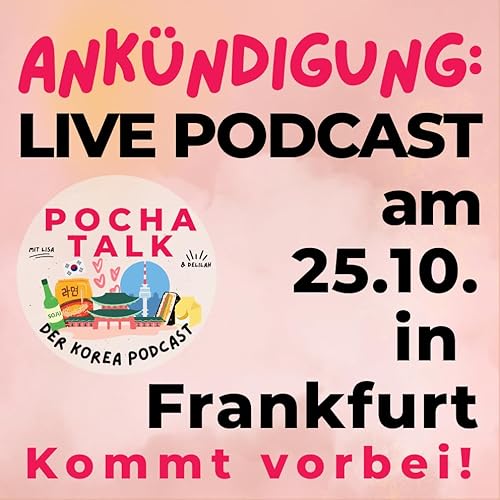 Ankündigung: Pocha Talk LIVE-Podcast am 25.10.2025 in Frankfurt!