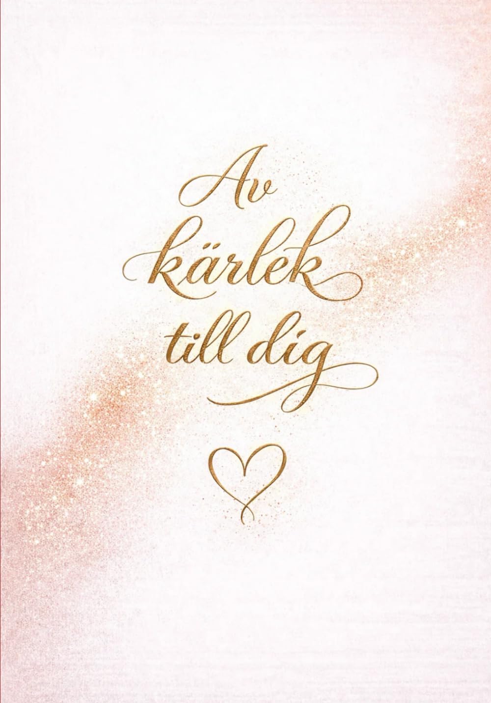 Av kärlek till dig: Kärleksfulla ord att ge, dela och känna tillsammans