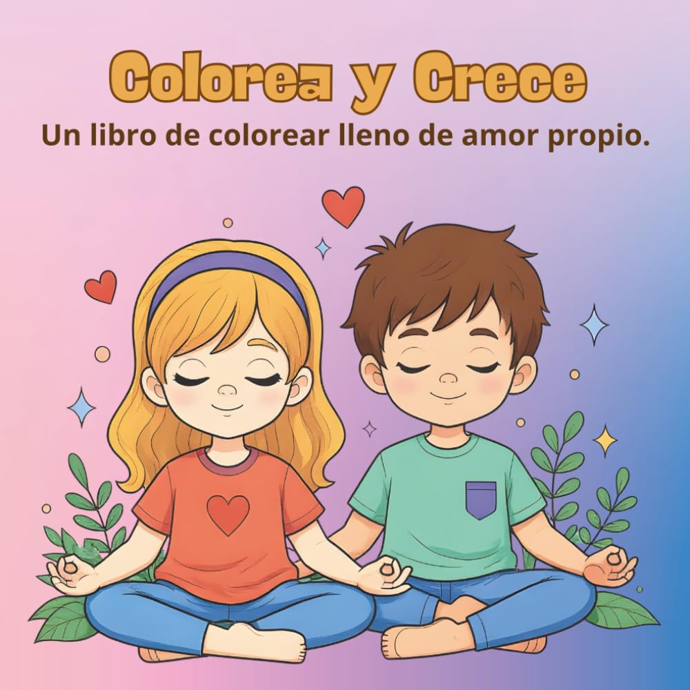Colorea y Crece: Un libro de colorear lleno de amor propio