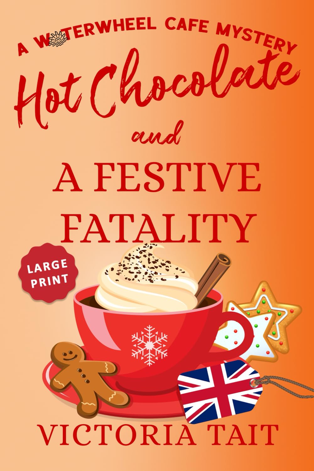 Hot Chocolate and A Festive Fatality (Large Print: A Waterwheel Cafe Mystery)