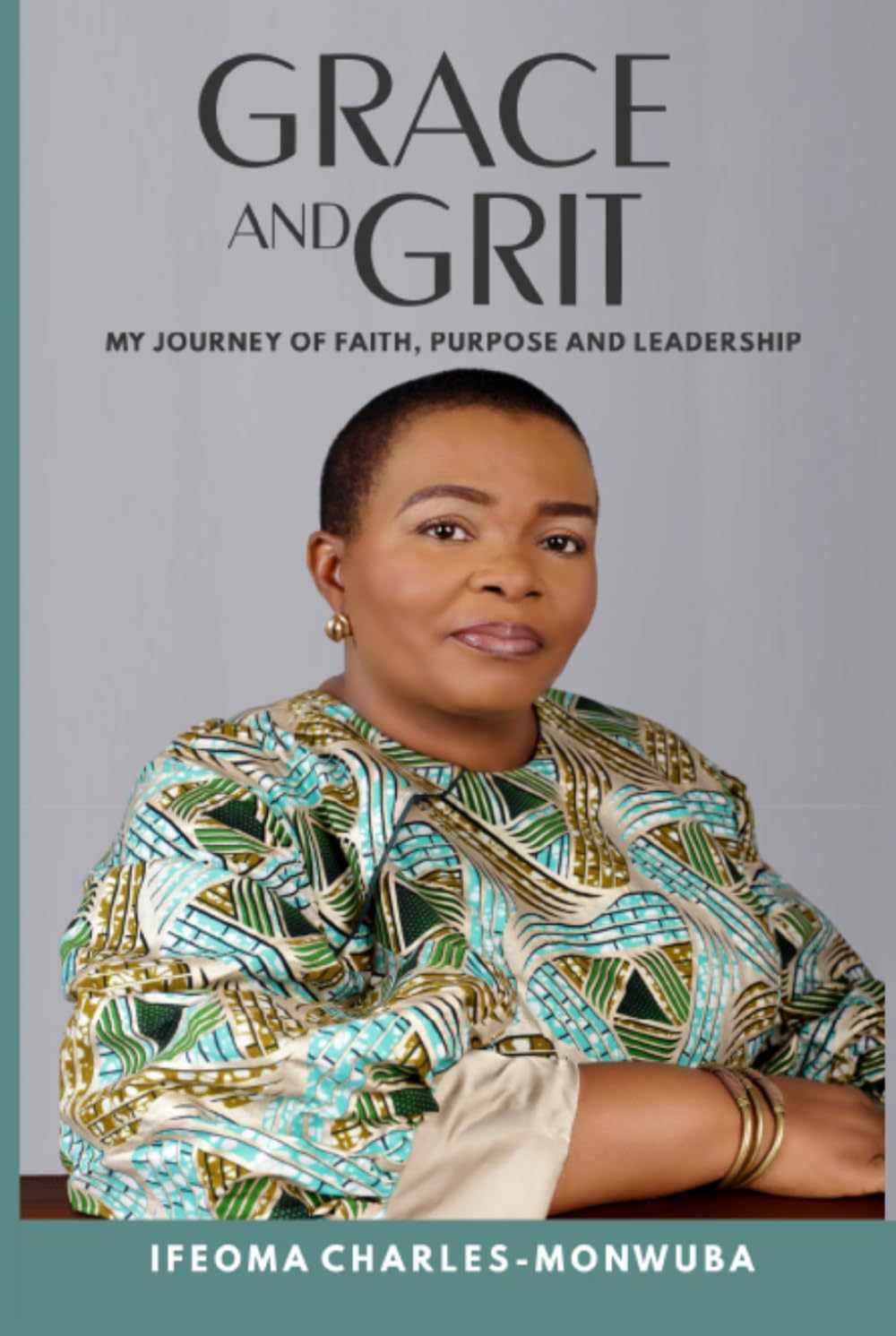 Grace and Grit: My Journey of Faith, Purpose and Leadership