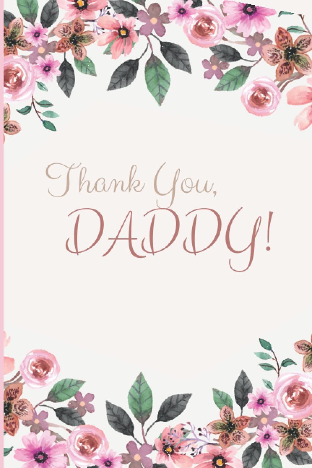 Thank You Daddy!: Notebook/Journal, Novelty Gift for Great Dad to Write In