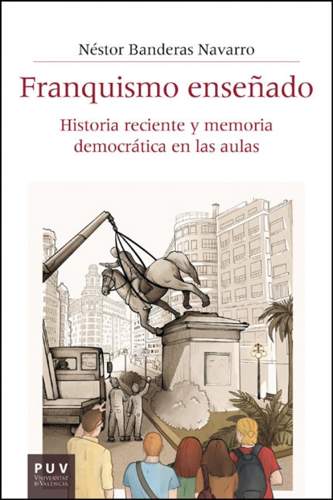 Franquismo enseñado: Historia reciente y memoria democrática en las aulas: 77 (Història i Memòria del Franquisme)