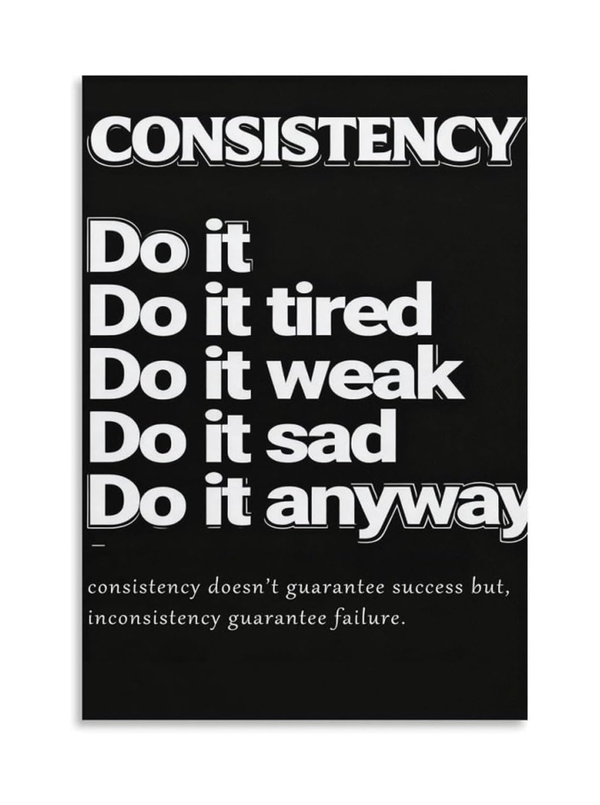 HSMXNEONJB Consistency Motivational Wall-Art Do It Anyway Quote Canvas Black and White Inspirational Poster for Office Gym(Framed,08X12inch(20X30cm))