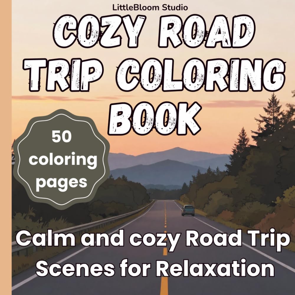 Cozy Road Trip Coloring Book: Relaxing Scenic Travel Pages to Color for Adults and Teens (LittleBloom Cozy Coloring Collection)