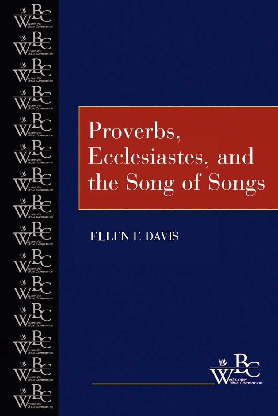 Proverbs, Ecclesiastes, and the Song of Songs (Westminster Bible Companion)