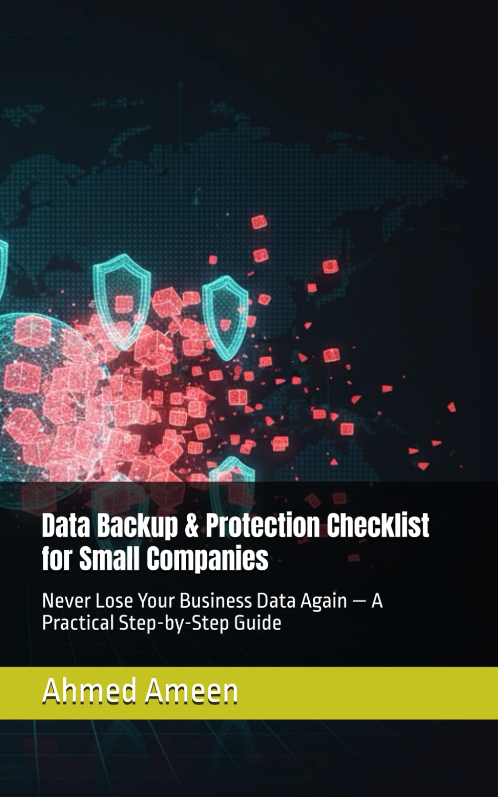 Data Backup & Protection Checklist for Small Companies: Never Lose Your Business Data Again — A Practical Step-by-Step Guide