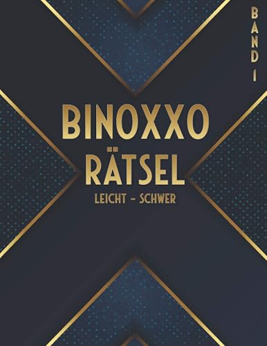 Binoxxo Rätsel: Rätselheft für Anfänger und Fortgeschrittene mit 480 Logikrätseln in leicht, mittel &amp; schwer (Binairo Rätselbuch)