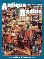 The collector's guide to antique radios (Collector's Guide to Antique Radios) 089145439X Book Cover