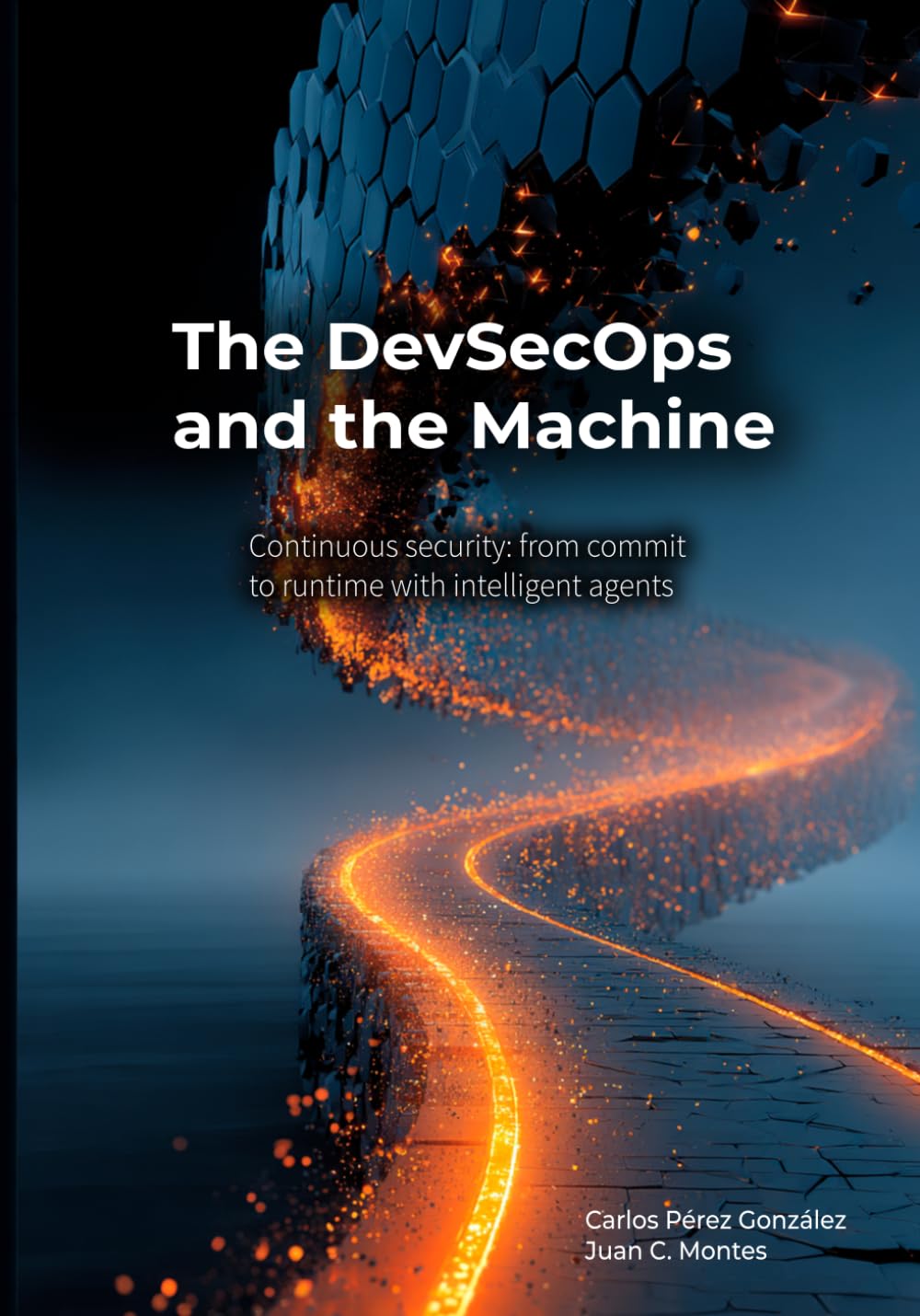 DevSecOps and the Machine: Continuous security: from commit to runtime with intelligent agents (The Professional and the Machine)