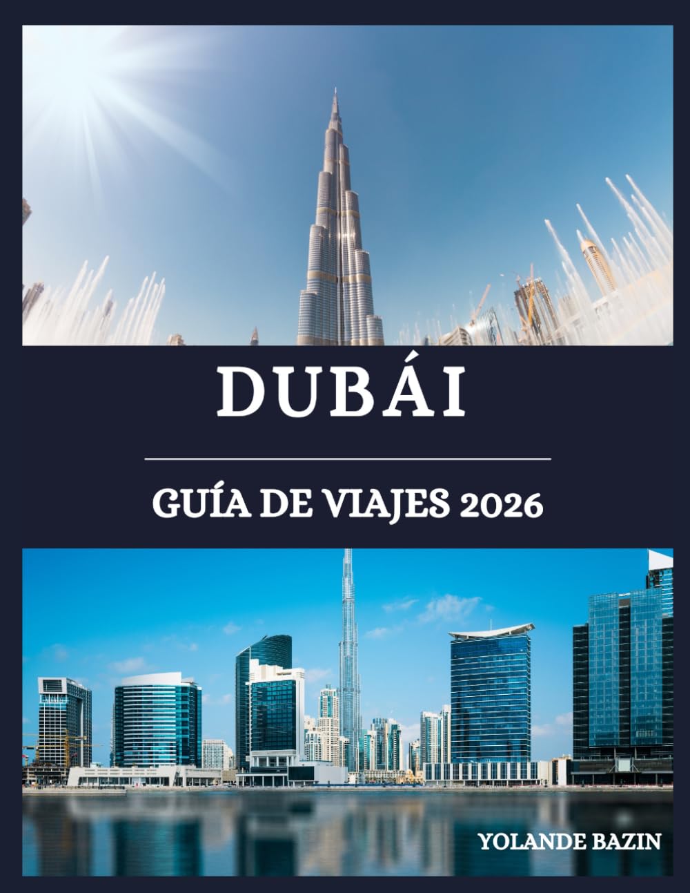 Dubái Guía de viajes 2026: Una hoja de ruta completa de los lugares emblemáticos, hoteles, restaurantes y vida nocturna de Dubái en los principales distritos de la ciudad