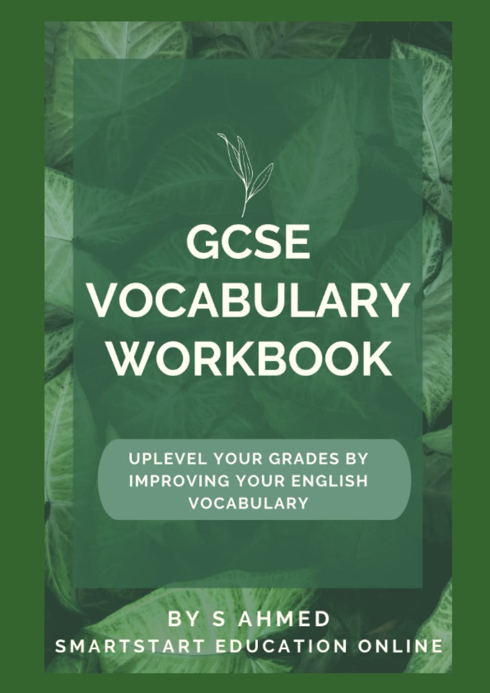 GCSE VOCABULARY WORKBOOK: UPLEVEL YOUR GRADES BY IMPROVING YOUR VOCABULARY