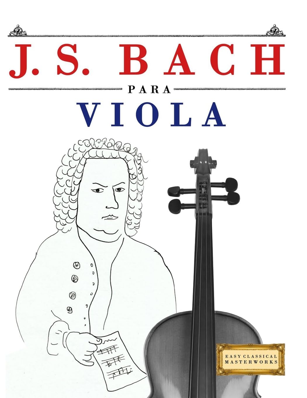 J. S. Bach para Viola: 10 Piezas Fáciles para Viola Libro para Principiantes