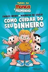 Como cuidar do seu dinheiro – Dicas para as crianças de Thiago Nigro, o Primo Rico, com a Turma da Mônica