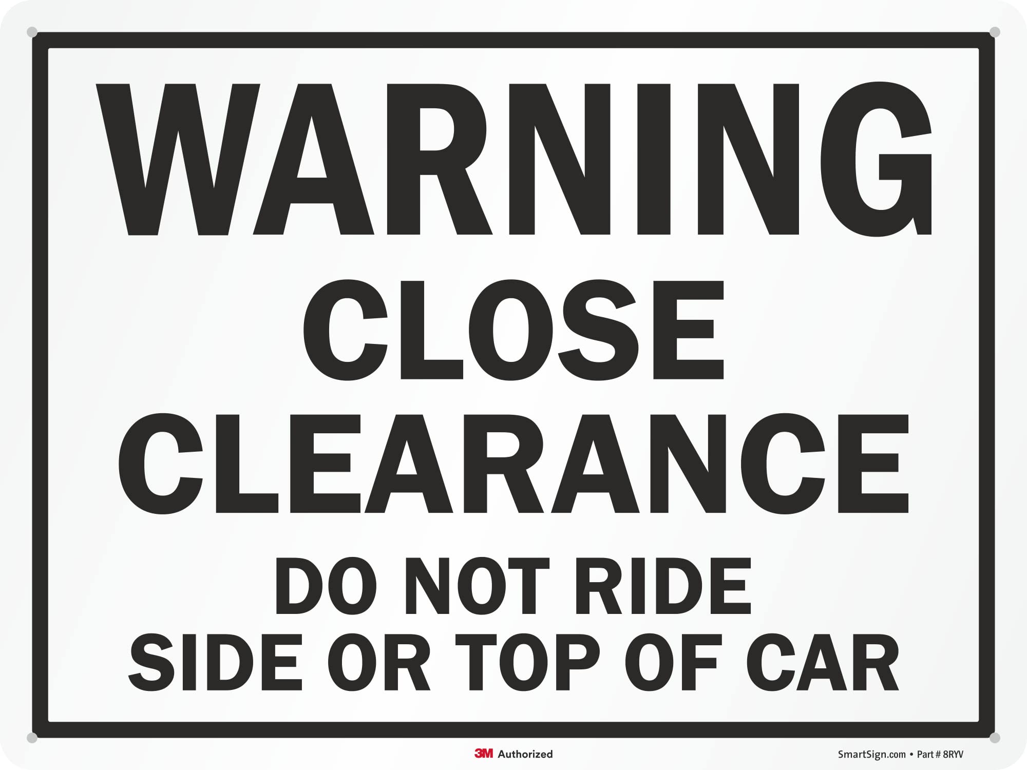 SmartSign "Close Clearance - Do Not Ride Side Or Top Of Car" Sign | 18" x 24" 3M Engineer Grade Reflective Aluminum