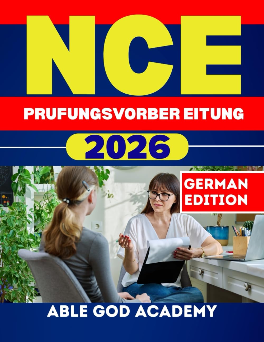 NCE-PRUFUNGSVORBEREITUNG 2026: Ihr vollständiger Studienführer zum Bestehen der National Counselor-Prüfung mit bewährten Strategien