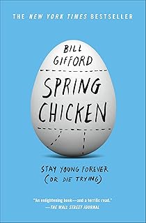 Spring Chicken: Stay Young Forever (or Die Trying)