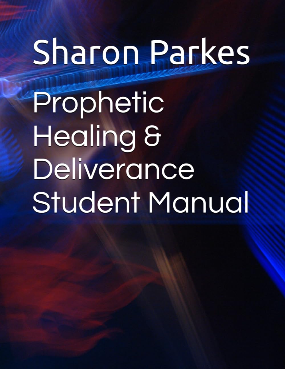 Prophetic Healing & Deliverance Student Manual