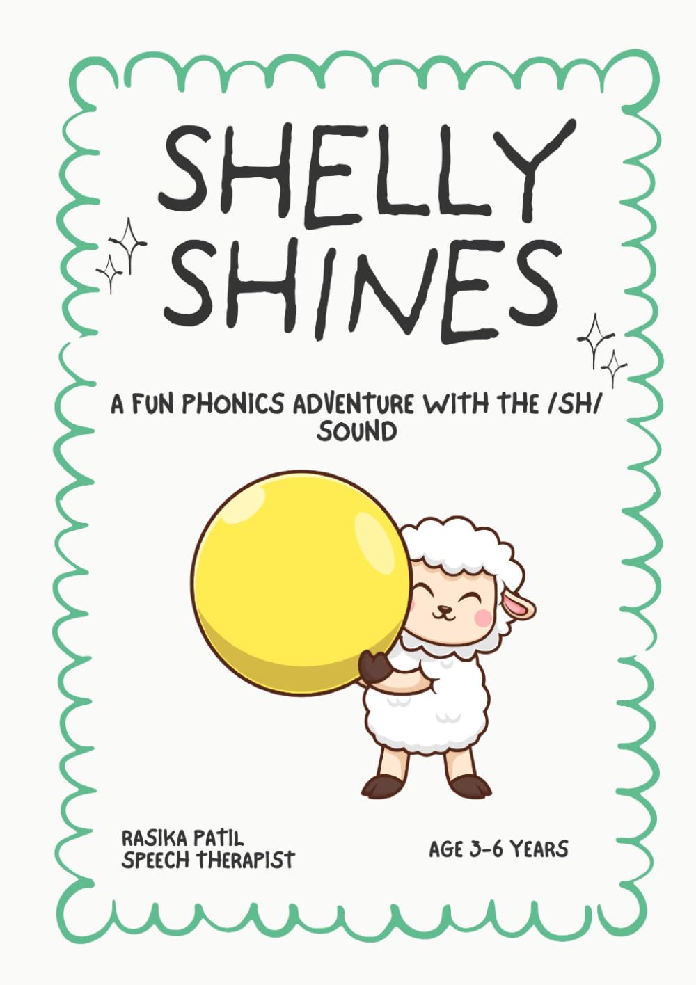 Shelly Shines: Is a bright, joyful phonics adventure designed to help children aged 3-6 learn the /sh/ sound through storytelling, laughter, and ... Speech-Language Therapist. (Sounds Like Fun!)
