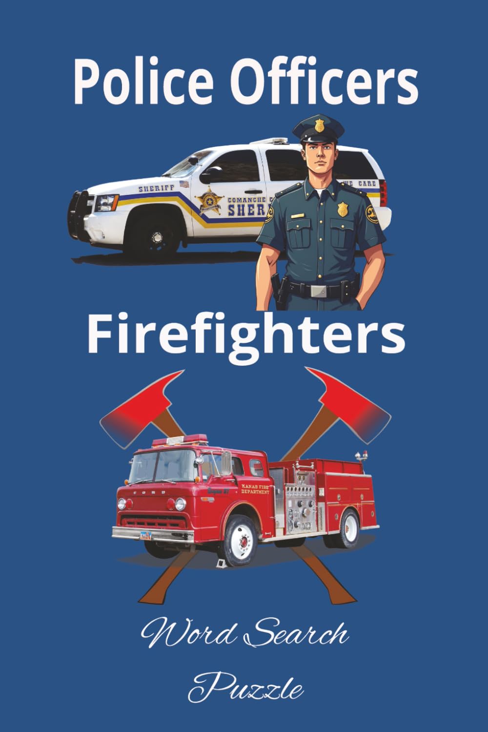 Police Officers and Firefighters Word Search Puzzles: Word Searches with Easy to Read Print about Policemen and Firemen, Heroes in Action, Honoring ... for Vacations, Holidays, Relaxing.