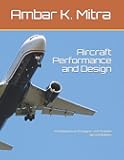 Aircraft Performance and Design: An Introduction to Principles and Practice, Second Edition