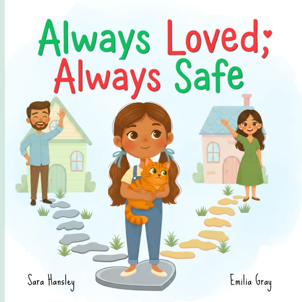 Always Loved, Always Safe: A Gentle Story for Kids About Divorce, Separation, and Feeling Safe and Loved