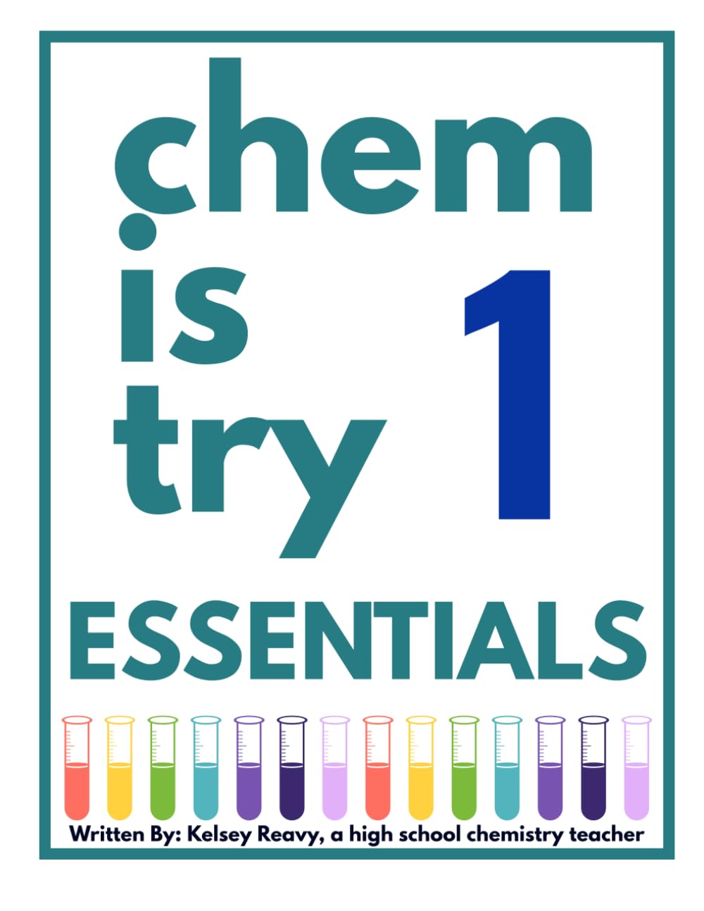Chemistry Essentials: A High School Chemistry Practice Workbook, Semester 1: Skill-Building Worksheets for Measurement, Atoms, Light, Bonding, ... (Grades 9–12) (Chem is Try Workbook Series)