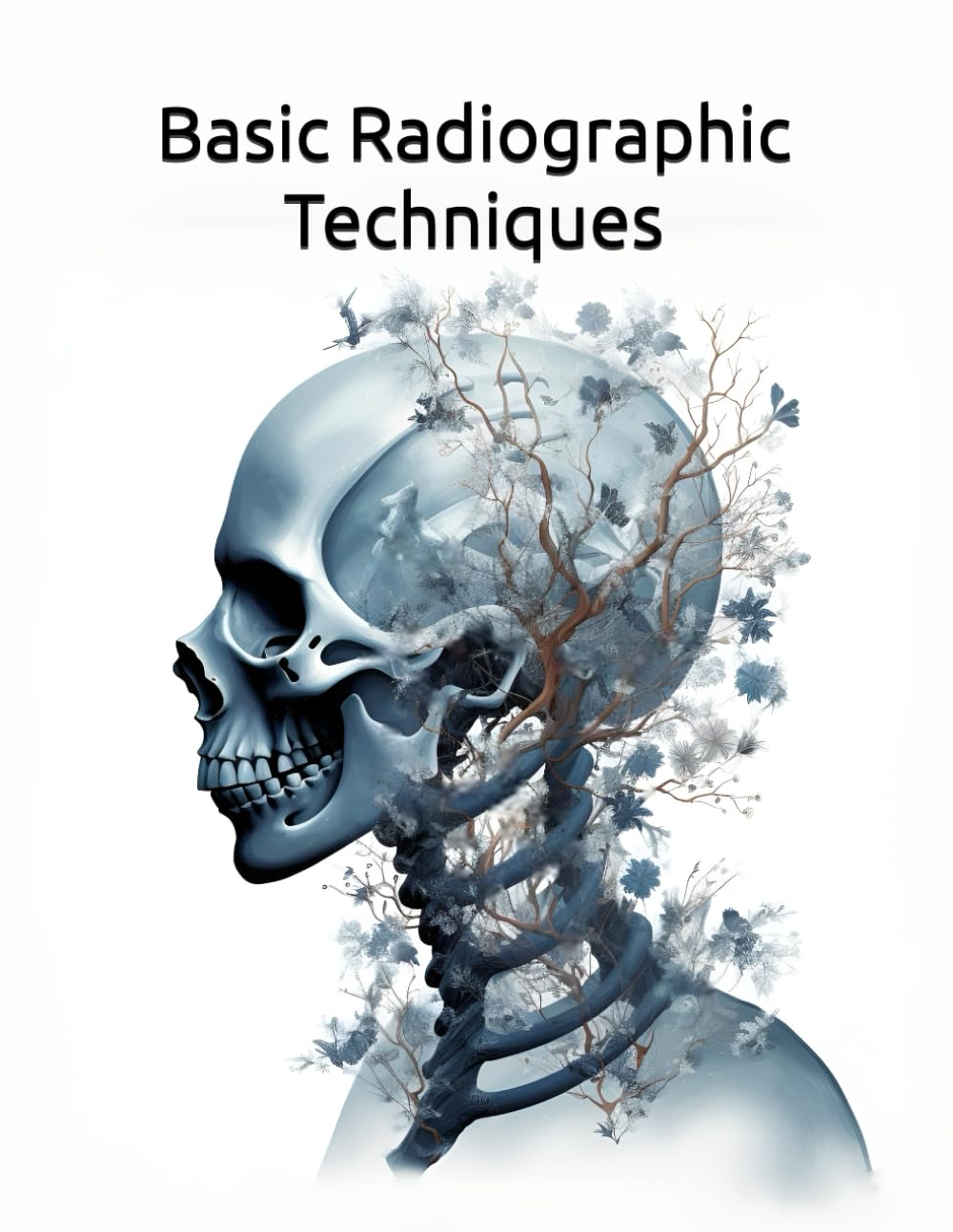 Basic Radiographic Techniques: Fundamentals and Clinical Applications