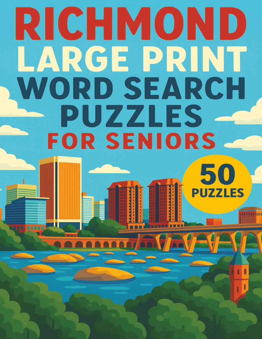 Richmond Large Print Word Search Puzzles for Seniors: 50 Richmond Large Print Word Search Puzzles for Seniors | Fun Local Landmark & History Brain ... for Relaxation, Memory & Cognitive Health