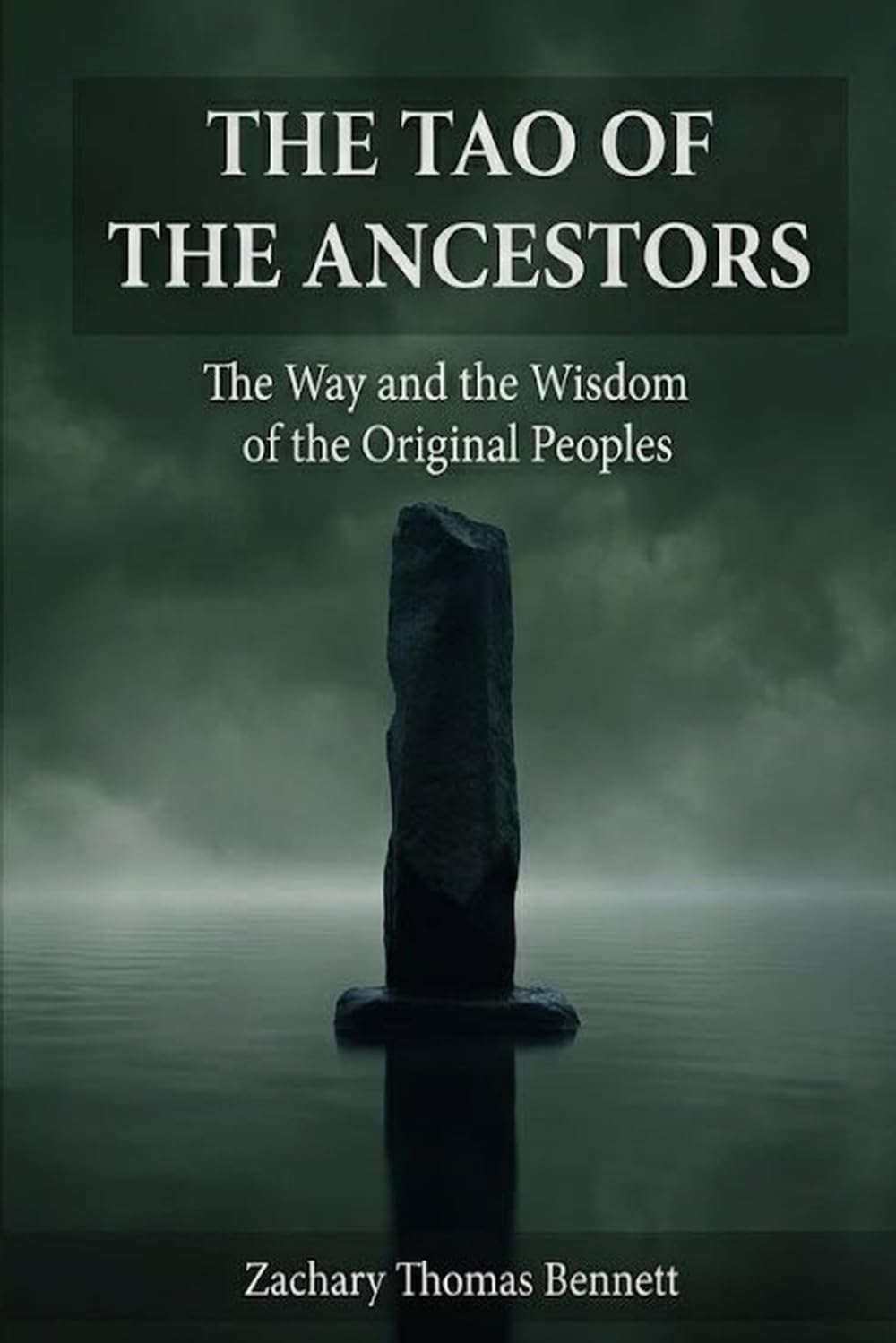 Tao of the Ancestors: The Way and the Wisdom of the Original Peoples, Eighty-One Verses for the Path of Truth.