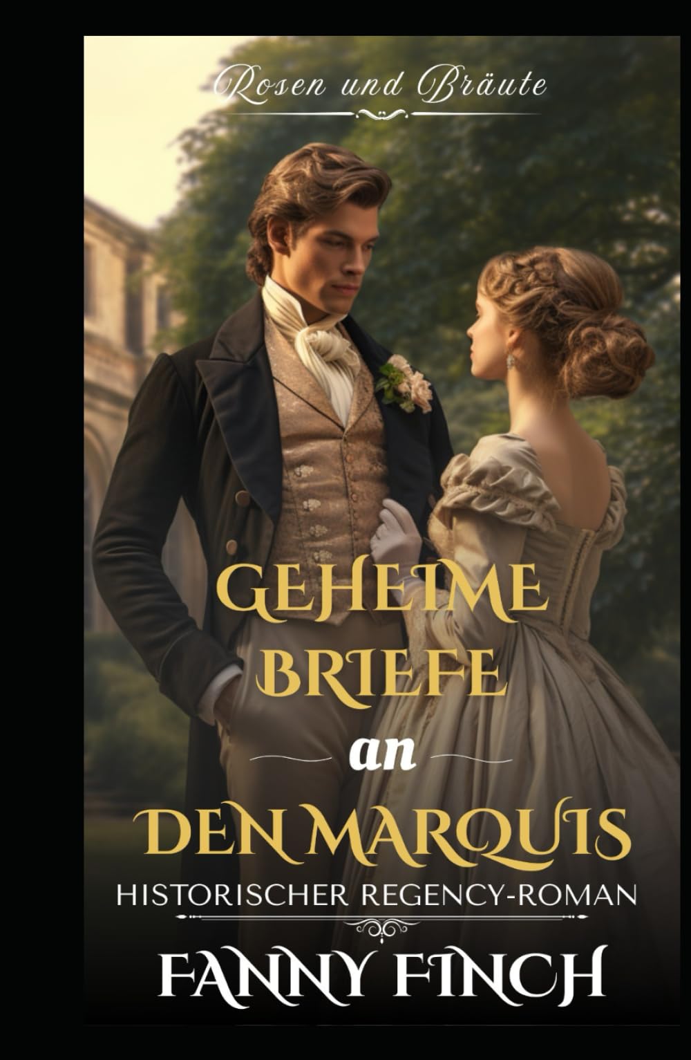 Geheime Briefe an den Marquis: Historischer Regency Liebesroman (Rosen und Bräute - Band 2)