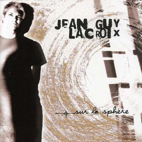 Sur La Sphere [Audio CD] Lacroix, Jean Guy