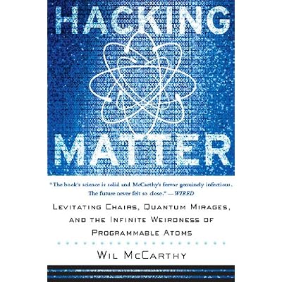 Hacking Matter: Levitating Chairs, Quantum Mirages, And The Infinite Weirdness Of Programmable Atoms