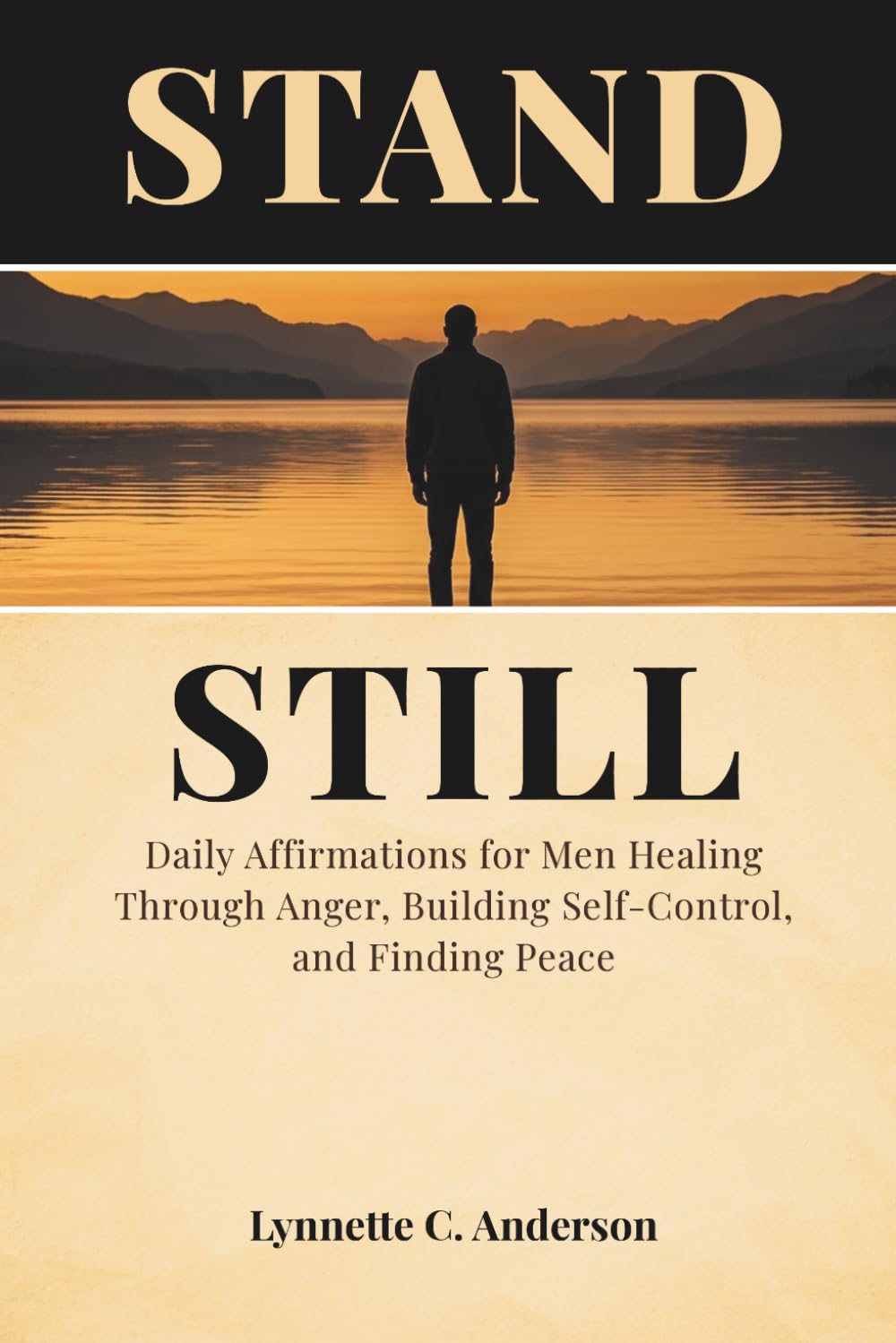 Stand Still: Daily Affirmations for Men Healing Through Anger, Building Self-Control, and Finding Peace