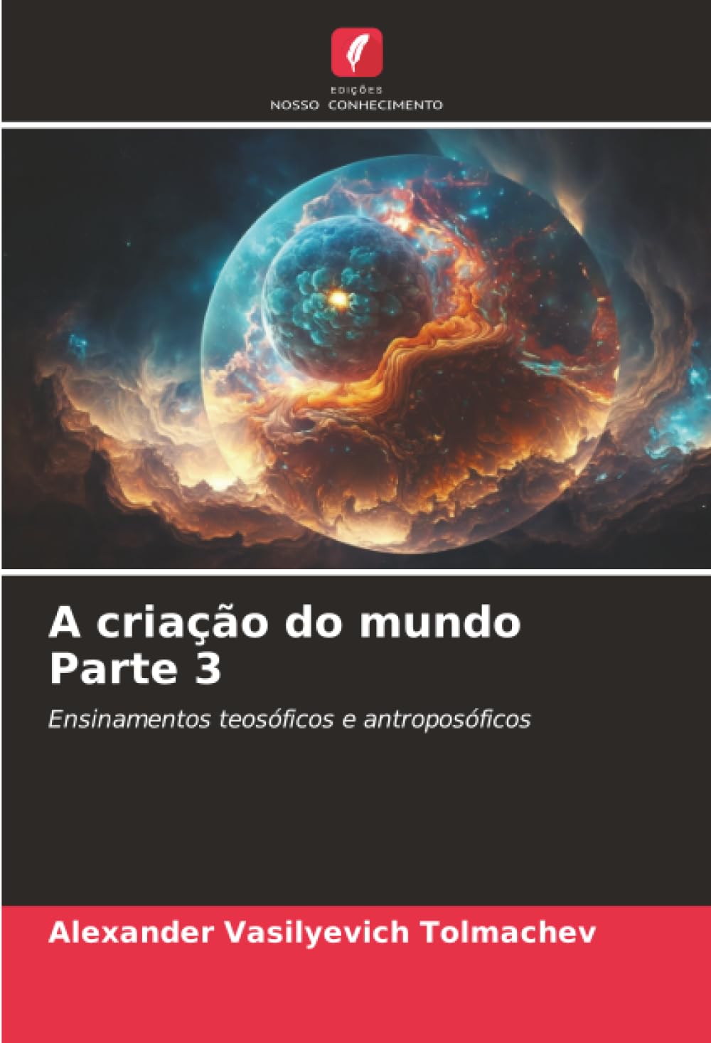A criação do mundo Parte 3: Ensinamentos teosóficos e antroposóficos