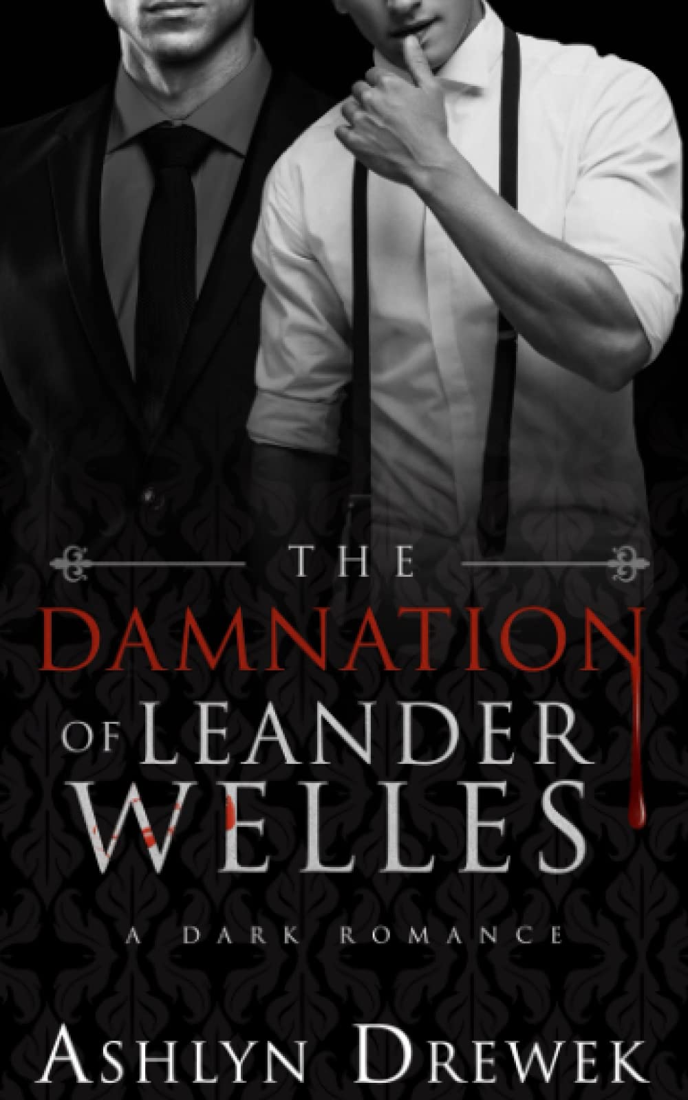 The Damnation of Leander Welles: Or, The Death & Life of Bennett Reeve: 3 (The Leander Welles Series)
