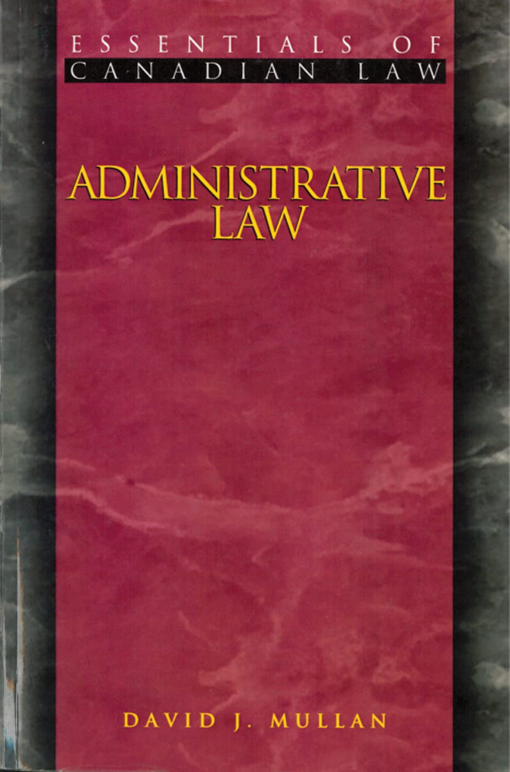 Administrative Law (Essentials of Canadian Law) [Paperback] Mullan, David
