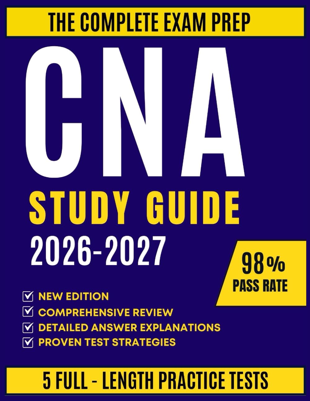 CNA Study Guide 2026-2027: Complete Exam Prep with 5 Full-Length Practice Tests, Answer Keys, and Clinical Checklists for All 23 NNAAP Skills