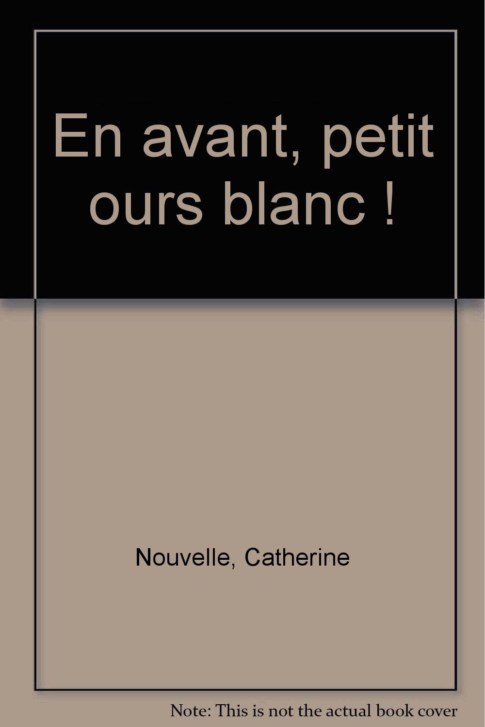 En avant, petit ours blanc ! Nouvelle, Catherine and Chottin, Ariane