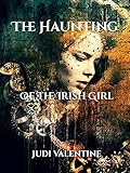 The Haunting of the Irish Girl: Book 2 of Time Travel Detective Team Series (The Time-Travel Detective Team Series)