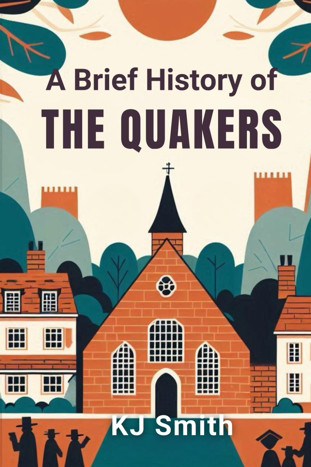 A Brief History of Quakerism (A Brief History - Religion Edition)