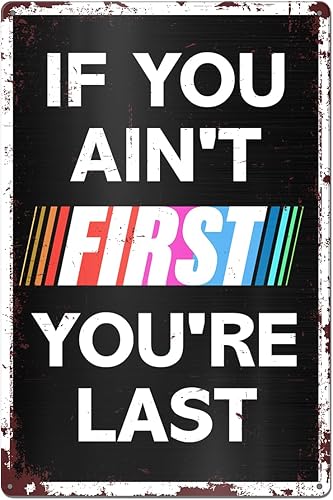 Divertida decoración de carreras con texto en inglés "If You Ain't First You're Last Vintage", letrero de metal vintage para hombre, cueva, garaje,