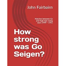 How strong was Go Seigen? Matches between Go and high-dan rising stars 1949  1951