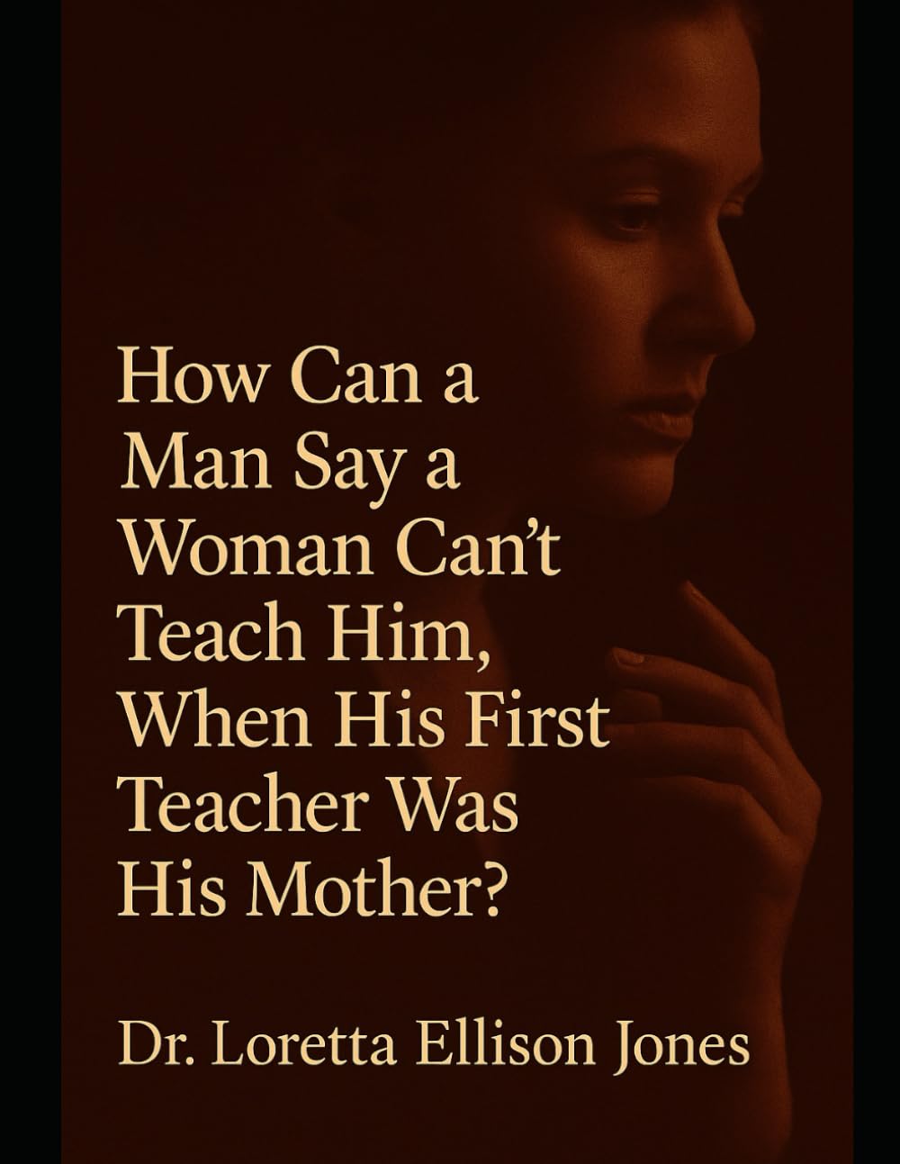 “How Can a Man Say a Woman Can’t Teach Him, When His First Teacher Was His Mother?”