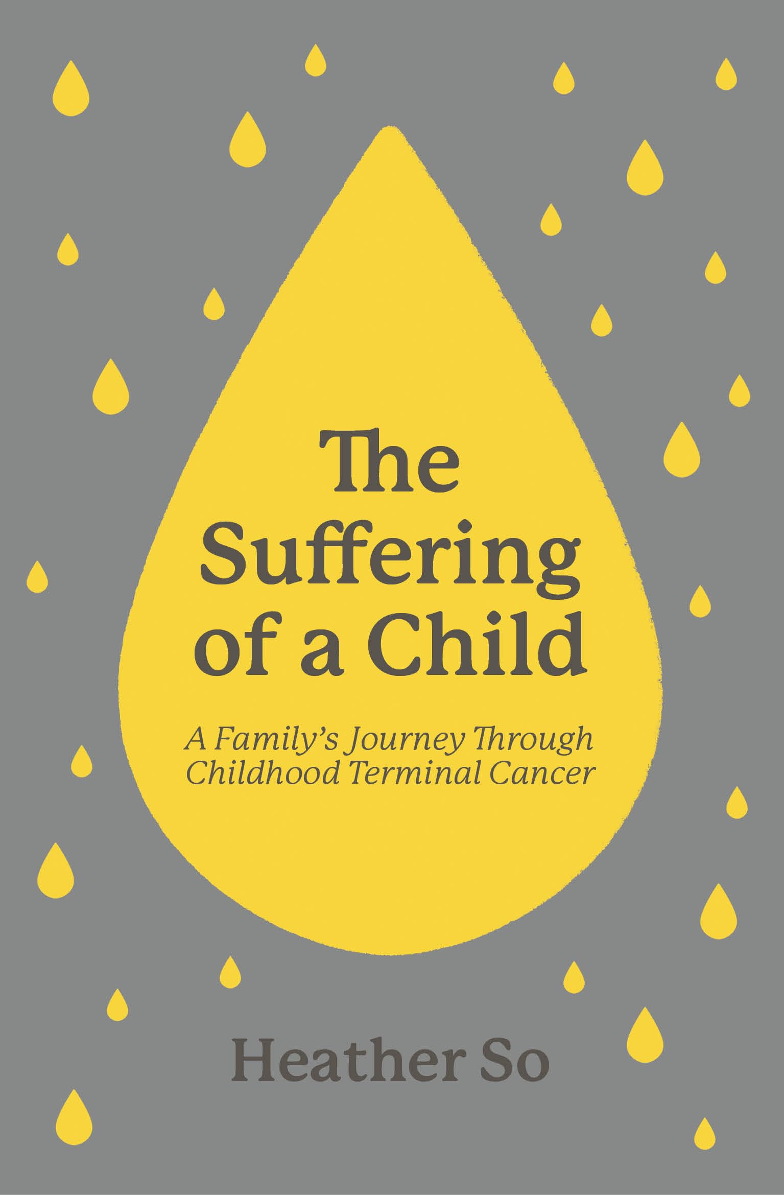 The Suffering of a Child: A family's journey through childhood terminal cancer