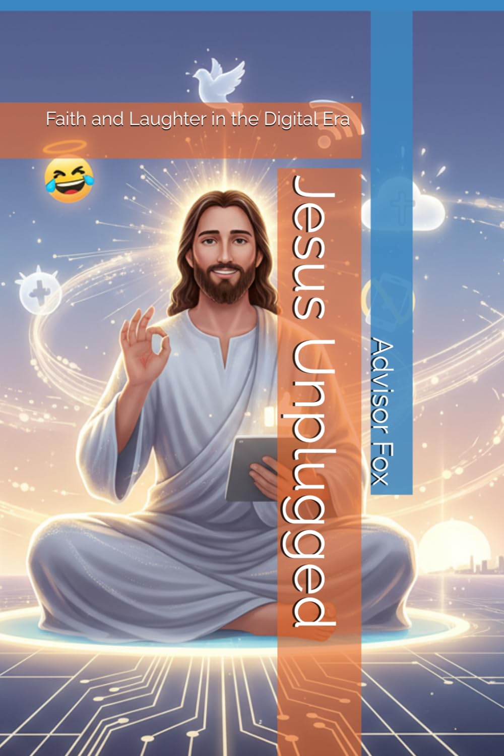 Jesus Unplugged: Faith and Laughter in the Digital Era